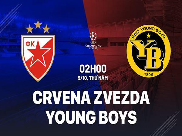 Nhận định Crvena Zvezda vs Young Boys, 02h00 ngày 05/10