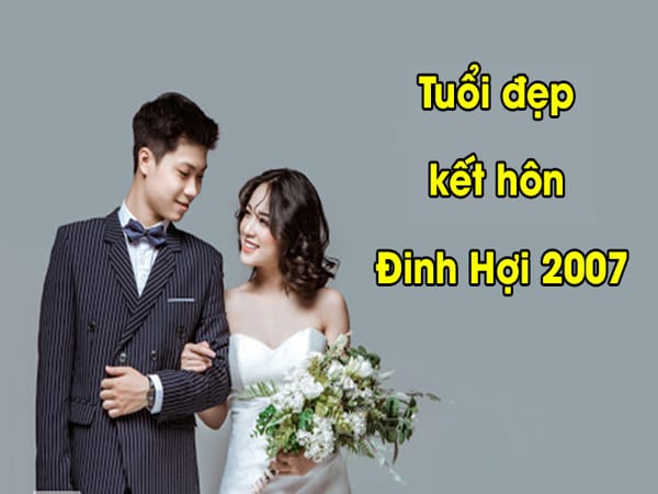 Nữ 2007 lấy chồng năm nào đẹp?