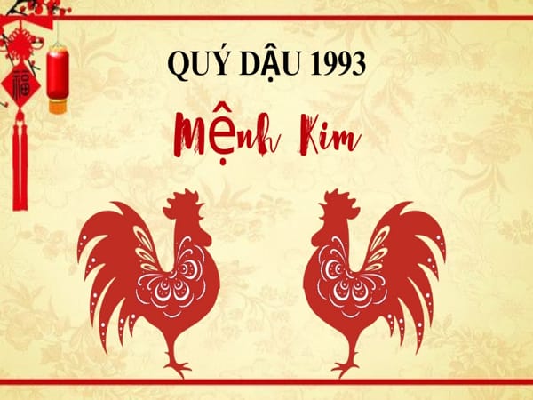 Tổng quan tuổi Quý Dậu 1993