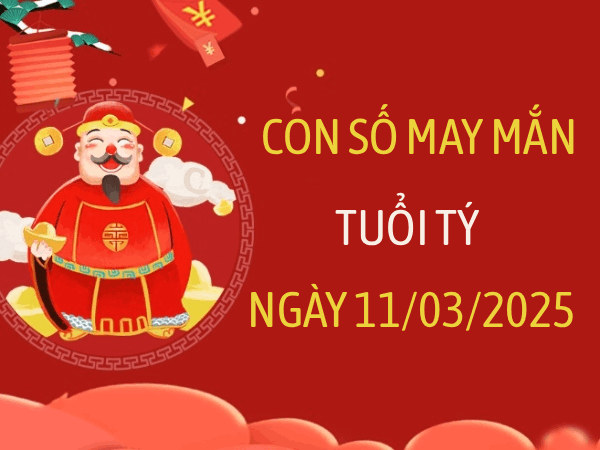 Con số may mắn ngày 11/3 tuổi Tý theo phong thủy